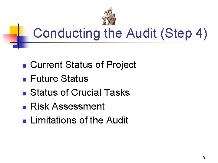 Conducting the Audit (Step 4) n n n Current Status of Project Future Status