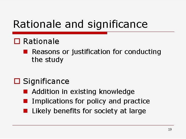 Rationale and significance Rationale n Reasons or justification for conducting the study Significance n