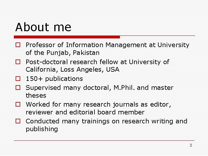 About me Professor of Information Management at University of the Punjab, Pakistan Post-doctoral research