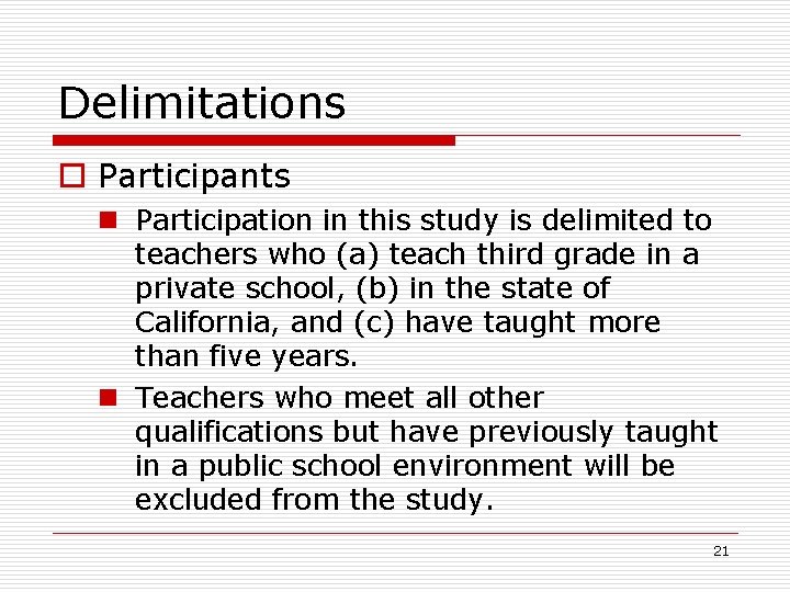 Delimitations Participants n Participation in this study is delimited to teachers who (a) teach