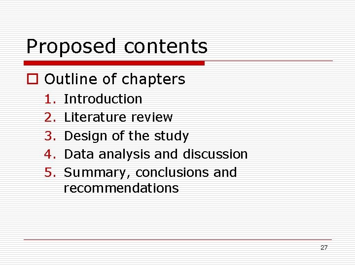 Proposed contents Outline of chapters 1. 2. 3. 4. 5. Introduction Literature review Design