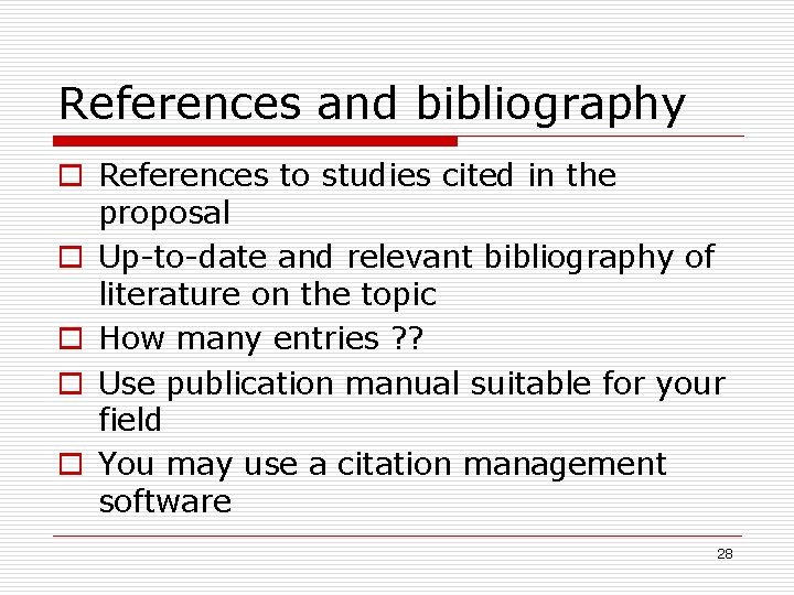 References and bibliography References to studies cited in the proposal Up-to-date and relevant bibliography