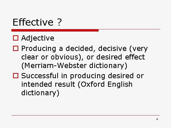 Effective ? Adjective Producing a decided, decisive (very clear or obvious), or desired effect
