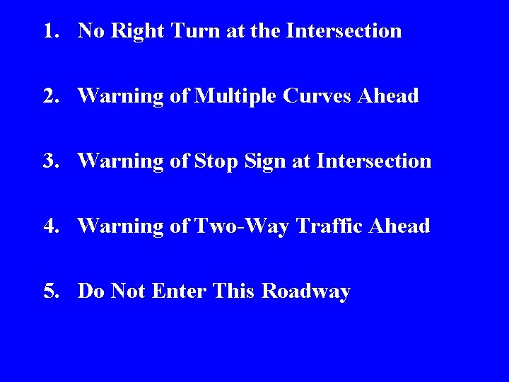 1. No Right Turn at the Intersection 2. Warning of Multiple Curves Ahead 3.