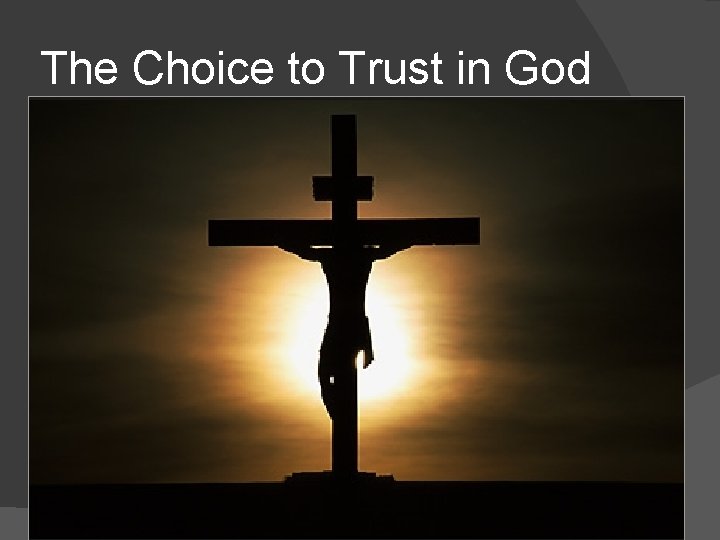 The Choice to Trust in God Since therefore the children share in flesh and