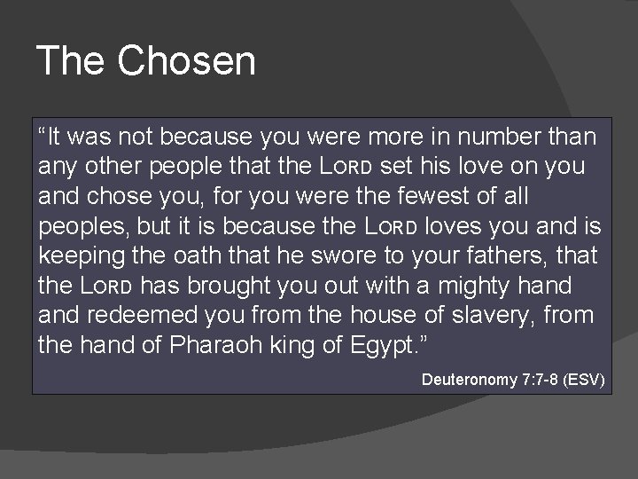 The Chosen “It was not because you were more in number than any other