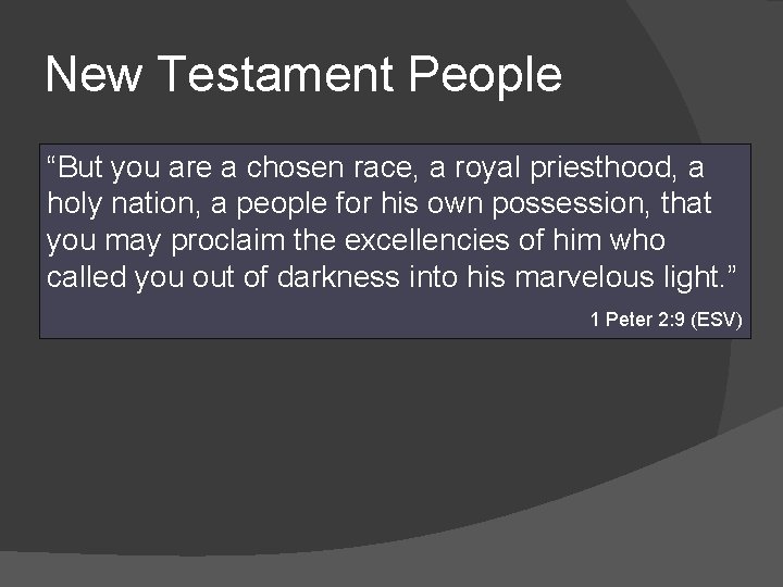 New Testament People “But you are a chosen race, a royal priesthood, a holy