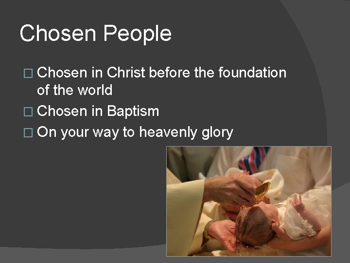 Chosen People � Chosen in Christ before the foundation of the world � Chosen