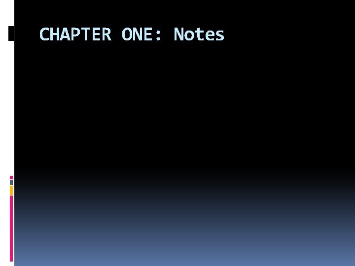 CHAPTER ONE: Notes 