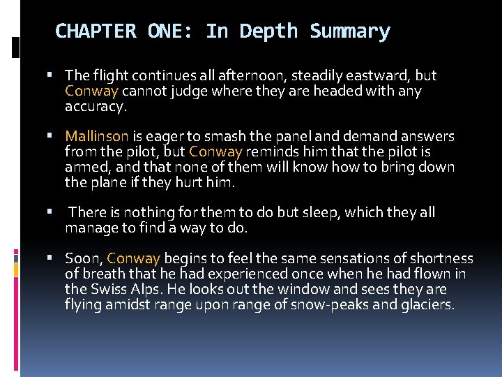 CHAPTER ONE: In Depth Summary The flight continues all afternoon, steadily eastward, but Conway