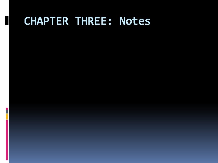 CHAPTER THREE: Notes 