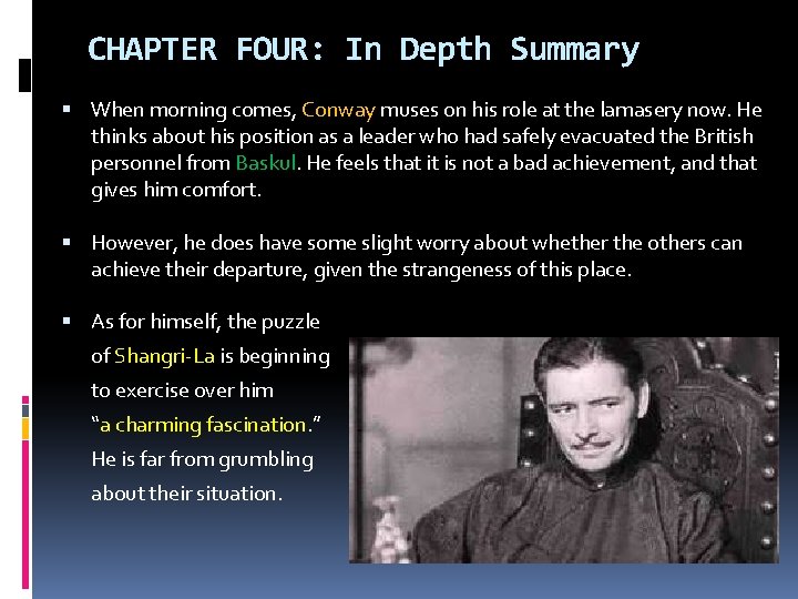 CHAPTER FOUR: In Depth Summary When morning comes, Conway muses on his role at