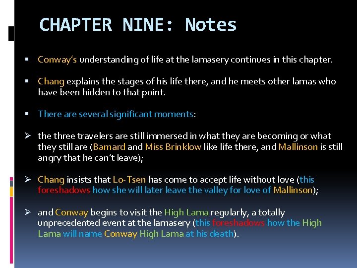 CHAPTER NINE: Notes Conway’s understanding of life at the lamasery continues in this chapter.