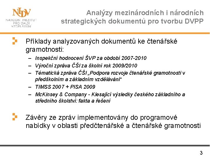 Analýzy mezinárodních i národních strategických dokumentů pro tvorbu DVPP Příklady analyzovaných dokumentů ke čtenářské