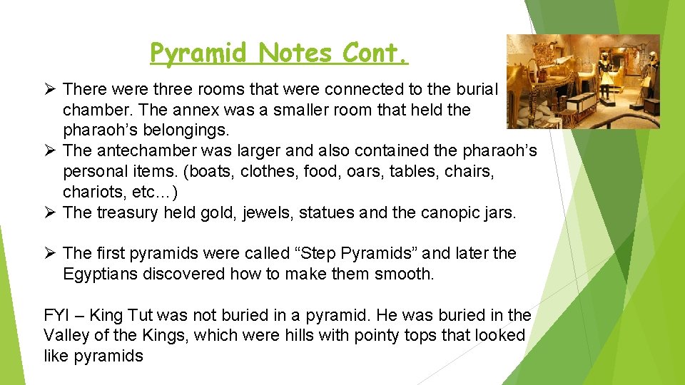 Pyramid Notes Cont. Ø There were three rooms that were connected to the burial Pyramid Notes Cont. Ø There were three rooms that were connected to the burial