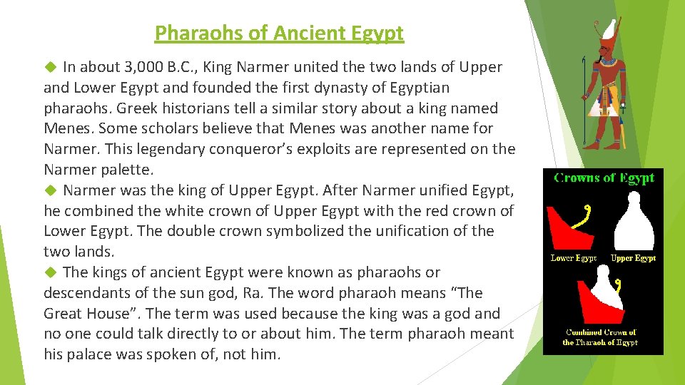 Pharaohs of Ancient Egypt In about 3, 000 B. C. , King Narmer united Pharaohs of Ancient Egypt In about 3, 000 B. C. , King Narmer united