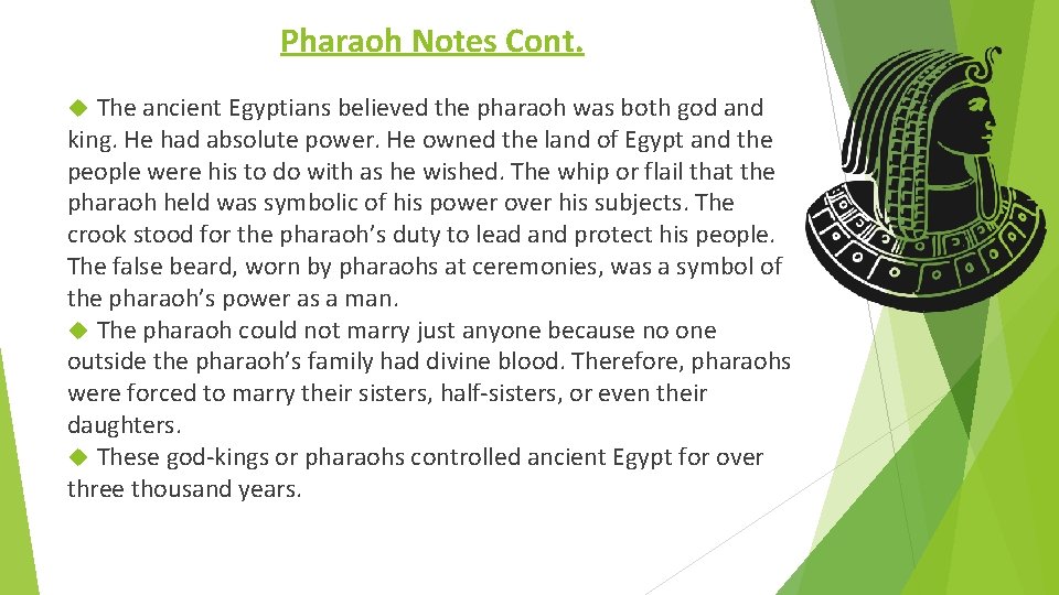 Pharaoh Notes Cont. The ancient Egyptians believed the pharaoh was both god and king.
