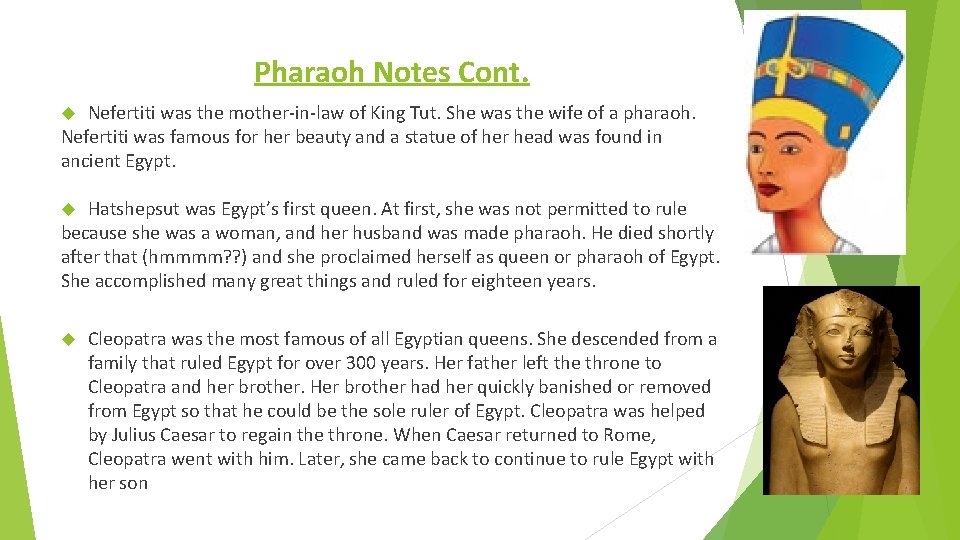 Pharaoh Notes Cont. Nefertiti was the mother-in-law of King Tut. She was the wife