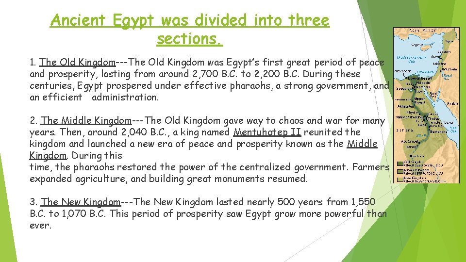 Ancient Egypt was divided into three sections. 1. The Old Kingdom---The Old Kingdom was