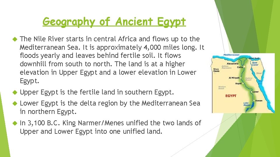 Geography of Ancient Egypt The Nile River starts in central Africa and flows up