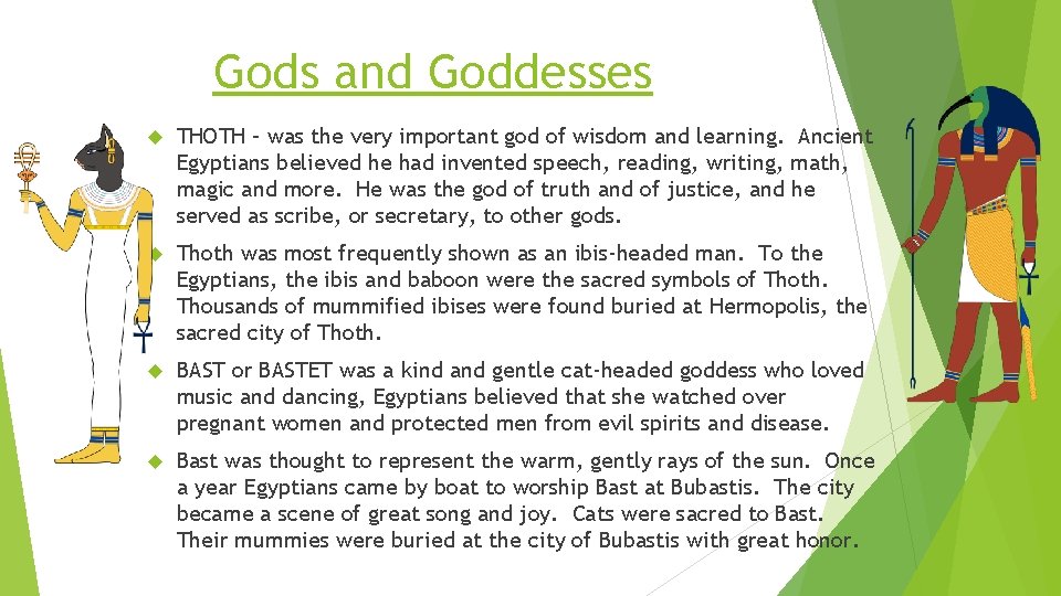 Gods and Goddesses THOTH – was the very important god of wisdom and learning.