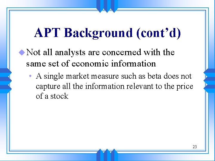 APT Background (cont’d) u Not all analysts are concerned with the same set of