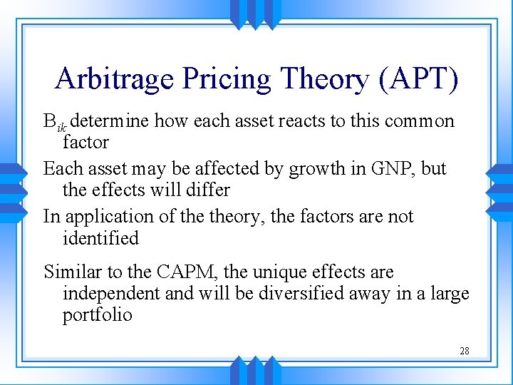 Arbitrage Pricing Theory (APT) Bik determine how each asset reacts to this common factor