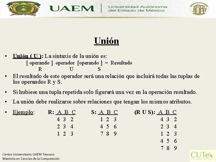 Unión • Unión ( U ): La sintaxis de la unión es: [ operando