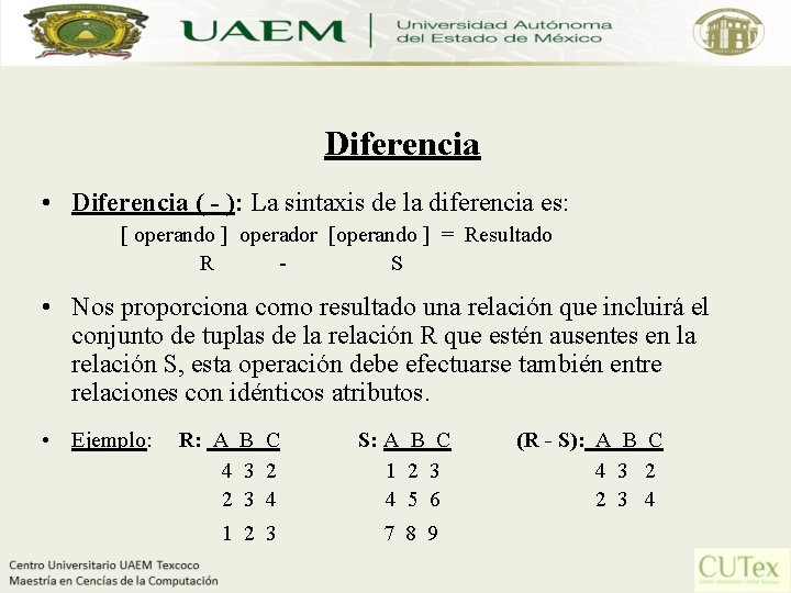 Diferencia • Diferencia ( - ): La sintaxis de la diferencia es: [ operando