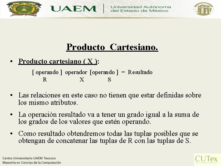 Producto Cartesiano. • Producto cartesiano ( X ): [ operando ] operador [operando ]