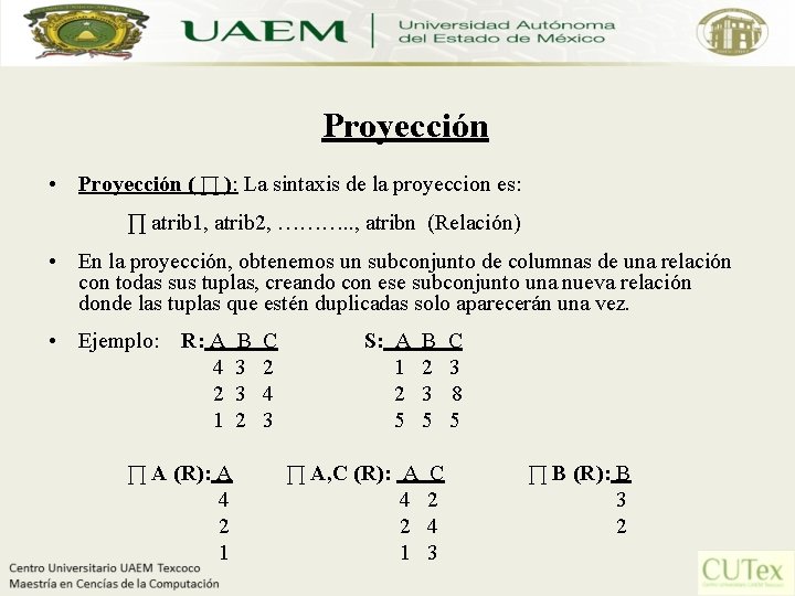 Proyección • Proyección ( ∏ ): La sintaxis de la proyeccion es: ∏ atrib