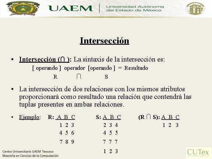 Intersección • Intersección (∩ ): La sintaxis de la intersección es: [ operando ]