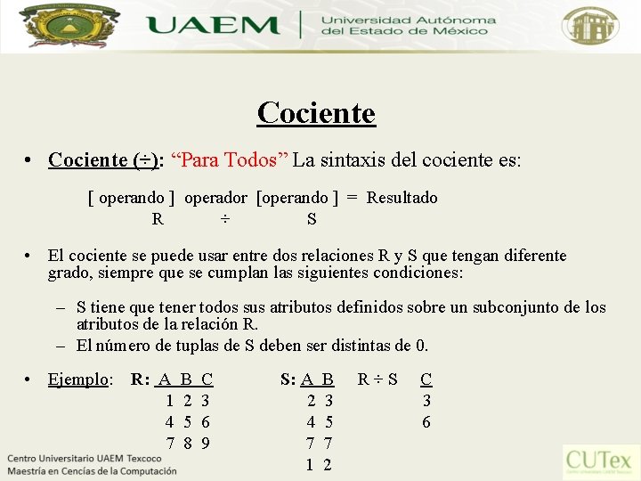 Cociente • Cociente (÷): “Para Todos” La sintaxis del cociente es: [ operando ]