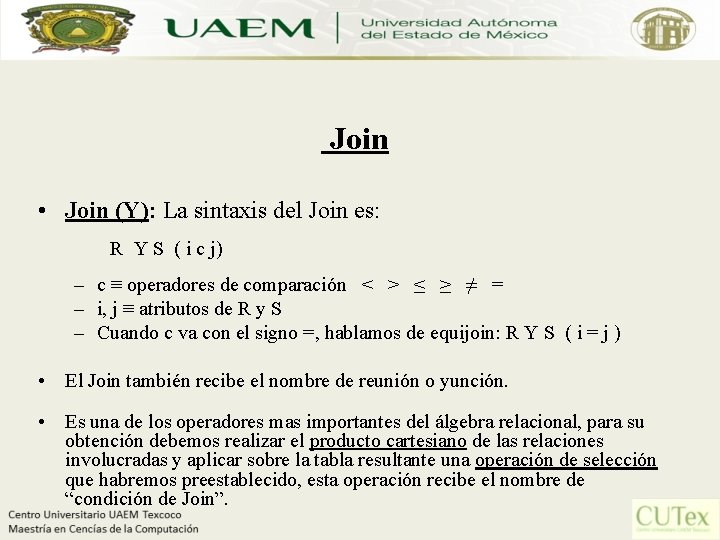 Join • Join (Y): La sintaxis del Join es: R Y S ( i