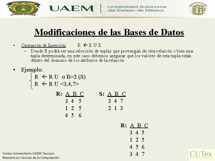 Modificaciones de las Bases de Datos • Operación de Inserción: R R U E
