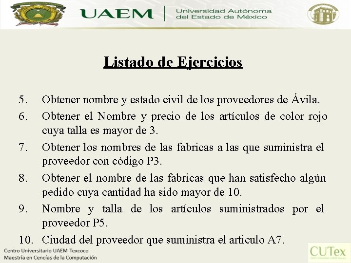 Listado de Ejercicios 5. 6. Obtener nombre y estado civil de los proveedores de