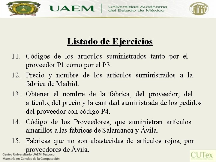 Listado de Ejercicios 11. Códigos de los artículos suministrados tanto por el proveedor P