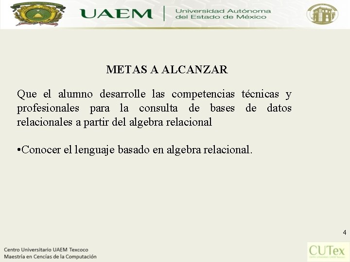 METAS A ALCANZAR Que el alumno desarrolle las competencias técnicas y profesionales para la
