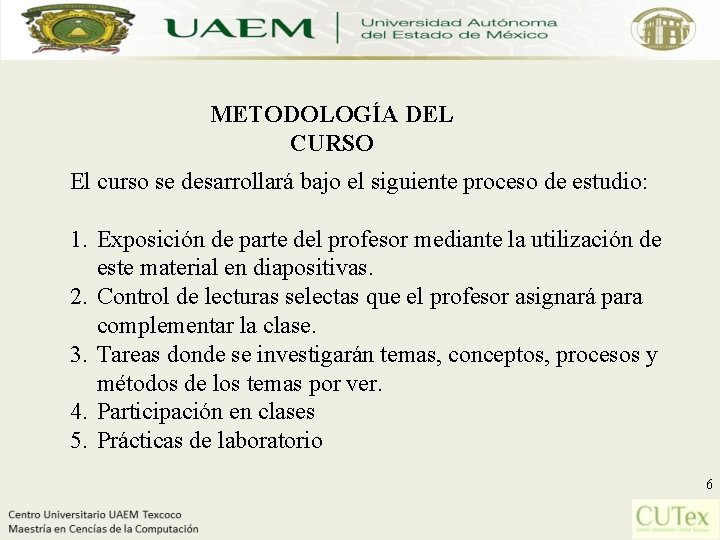 METODOLOGÍA DEL CURSO El curso se desarrollará bajo el siguiente proceso de estudio: 1.