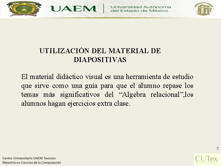 UTILIZACIÓN DEL MATERIAL DE DIAPOSITIVAS El material didáctico visual es una herramienta de estudio