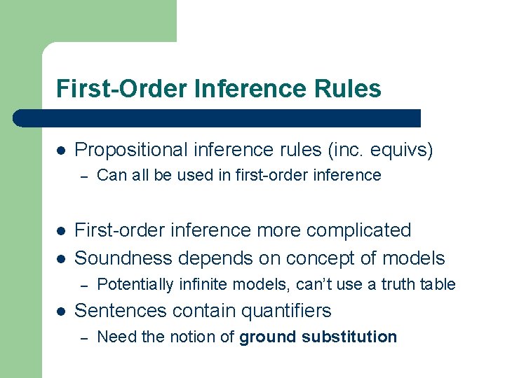 First-Order Inference Rules l Propositional inference rules (inc. equivs) – l l First-order inference