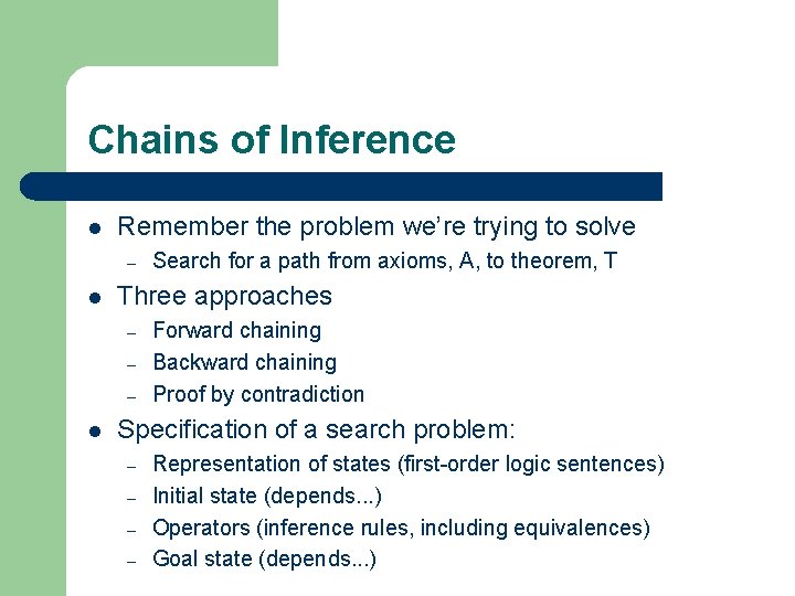 Chains of Inference l Remember the problem we’re trying to solve – l Three