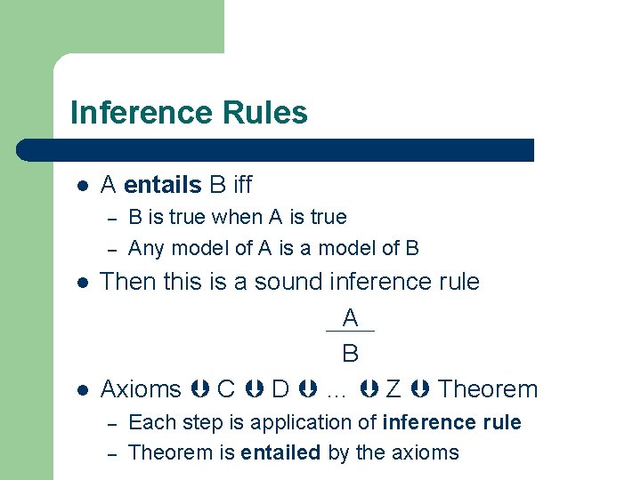 Inference Rules l A entails B iff – – l l B is true