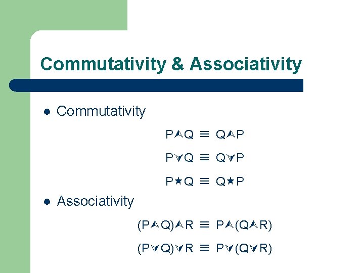 Commutativity & Associativity l Commutativity P Q P Q l Q P P (Q