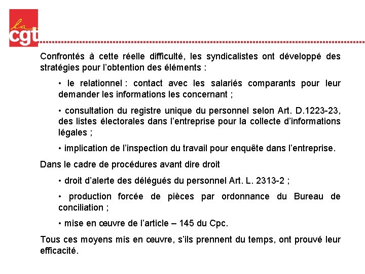 Confrontés à cette réelle difficulté, les syndicalistes ont développé des stratégies pour l’obtention des Confrontés à cette réelle difficulté, les syndicalistes ont développé des stratégies pour l’obtention des