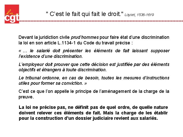" C’est le fait qui fait le droit. " Loysel, 1536 -1619 Devant la " C’est le fait qui fait le droit. " Loysel, 1536 -1619 Devant la