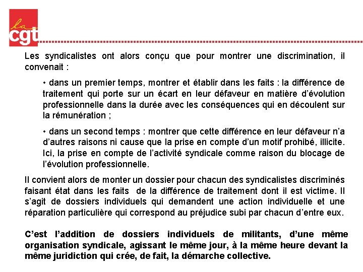 Les syndicalistes ont alors conçu que pour montrer une discrimination, il convenait : • Les syndicalistes ont alors conçu que pour montrer une discrimination, il convenait : •