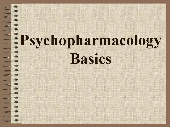 Psychopharmacology Basics 