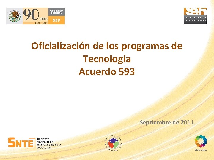 Oficialización de los programas de Tecnología Acuerdo 593 Septiembre de 2011 