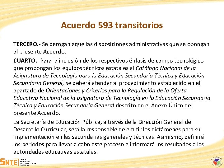 Acuerdo 593 transitorios TERCERO. - Se derogan aquellas disposiciones administrativas que se opongan al